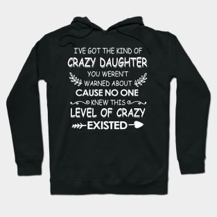 I've got The kind of crazy daughter you weren't cause no one knew Hoodie